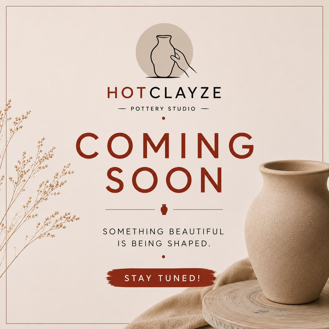 Hot Clayze Pottery Studio — Coming Soon. Something beautiful is being shaped. Stay tuned!